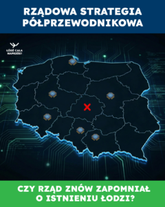 Łódź wykluczona z wyścigu o technologie? Walczymy o miejsce w rządowej strategii półprzewodnikowej